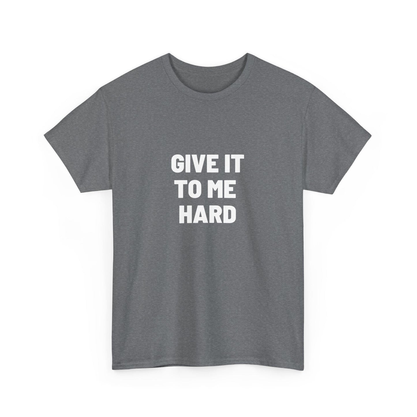 Sexy Naughty shirt, Give it to ME HARD, Bachelorette Party Shirt, Funny gift for wife and partner, Funny Saying Shirt, Sluty, Hotwife, MILF