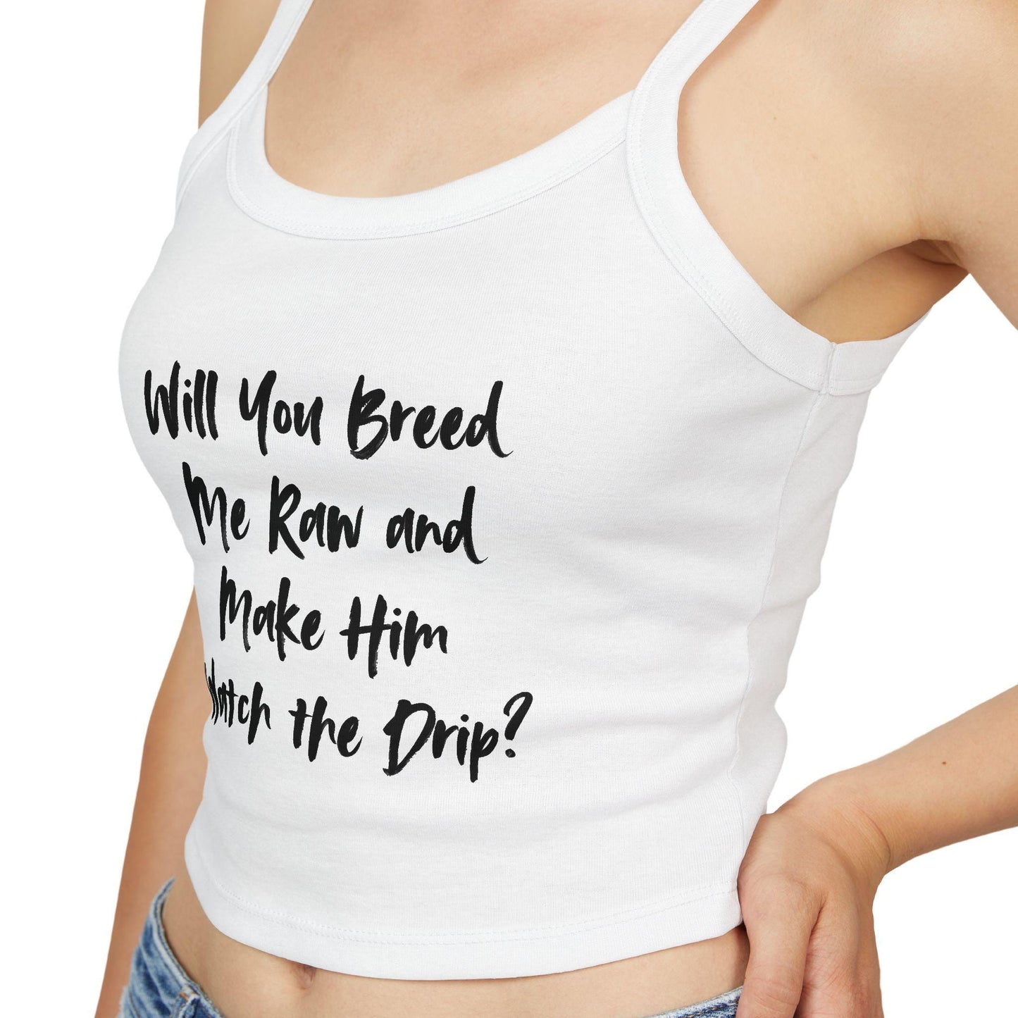 Will You Breed Me Raw and Make Him Watch the Drip Spaghetti strap crop top, Hotwife lifestyle sexy Gift idea for her, wife, QOS