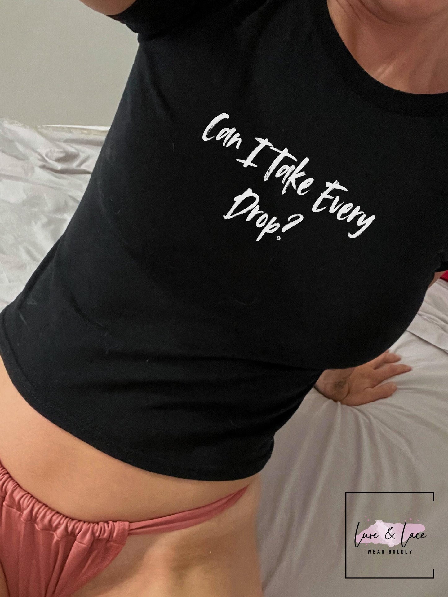 Can I Take Every Drop Y2K Sexy Cute Baby Tee Crop Top, Date Idea Naughty Apparel