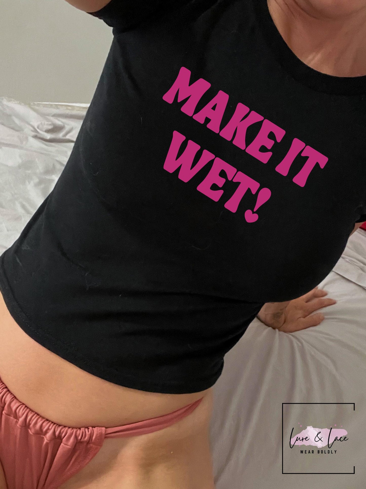 Make it Wet Tshirt Sexy Y2K Cute baby Tee, aesthetic sexy Gift idea for her, wife, girlfriend, Naughty funny couple shirt, crop top date