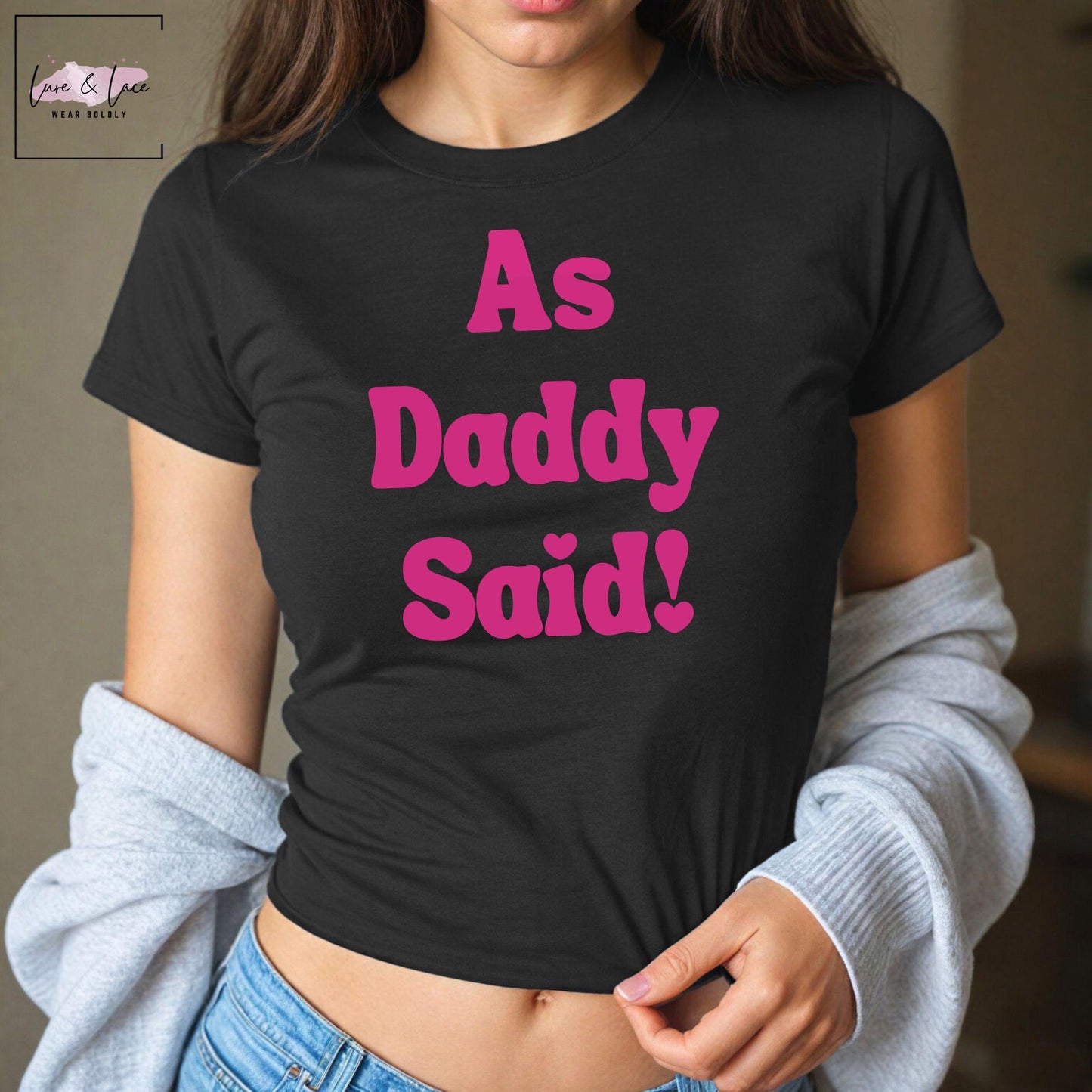 As Daddy Said Tshirt Sexy Y2K Cute baby Tee, DDLG aesthetic Gift idea for her, Daddys good girl Naughty funny couple shirt date night idea