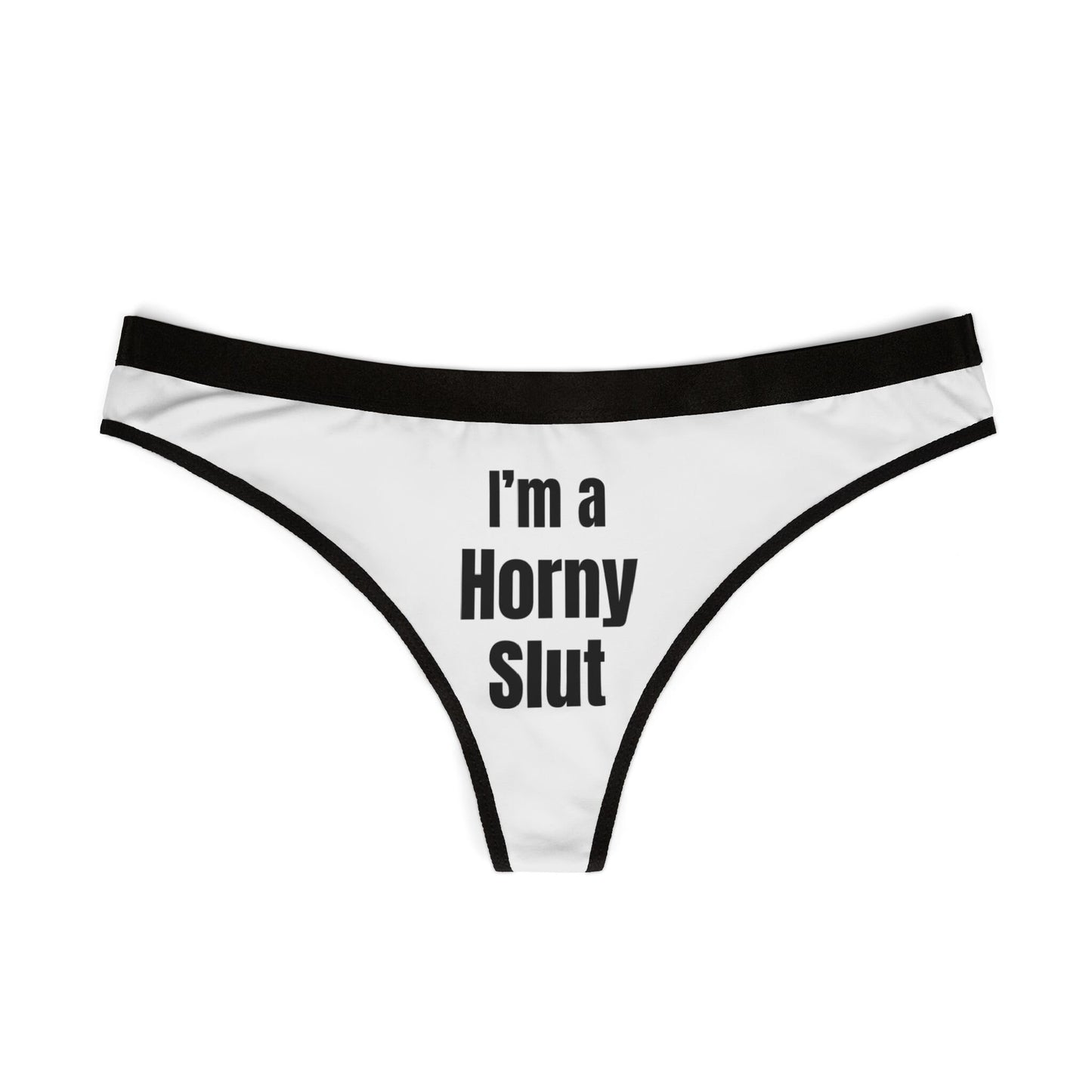 I'm a Horny Slut Cheeky naughty Thong, Bold and Playful underwear for Sexy women, Bachelorette panty, Funny Underwear, Slutwear, Hotwife