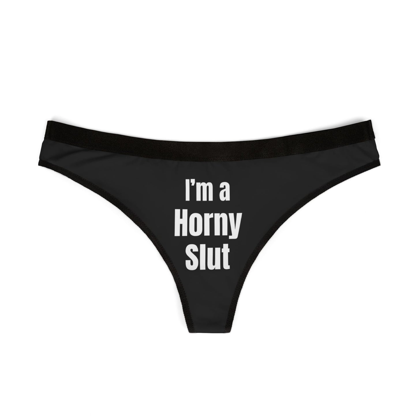 I'm a Horny Slut Cheeky naughty Thong, Bold and Playful underwear for Sexy women, Bachelorette panty, Funny Underwear, Slutwear, Hotwife