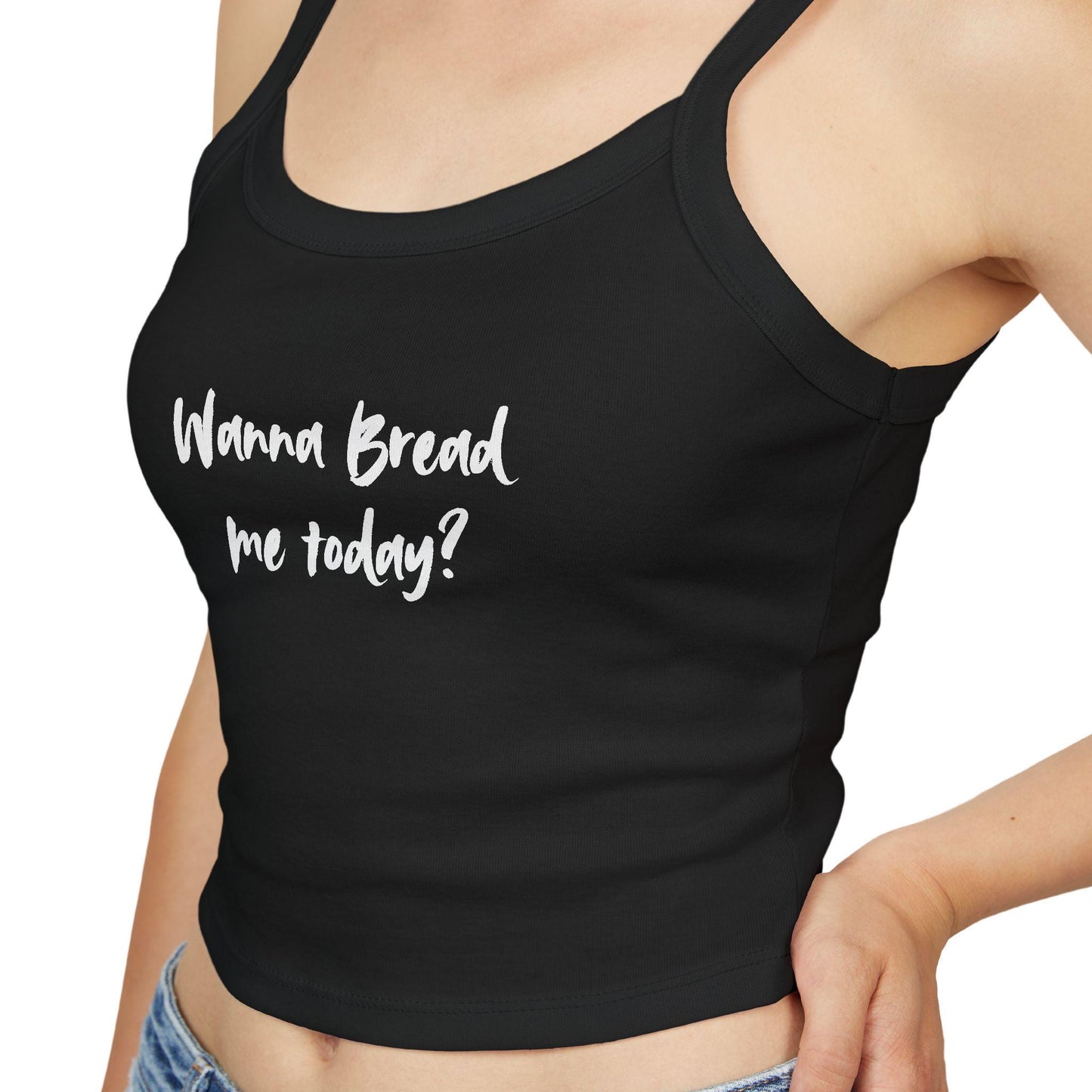 Wanna Bread me today Spaghetti strap crop top, sexy Gift idea for her, wife, girlfriend, Naughty funny couple shirt, date night idea