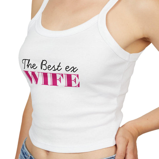The Best ex Wife Spaghetti strap crop top, break up sexy Gift idea for her, wife, girlfriend, Naughty couple shirt, date night idea