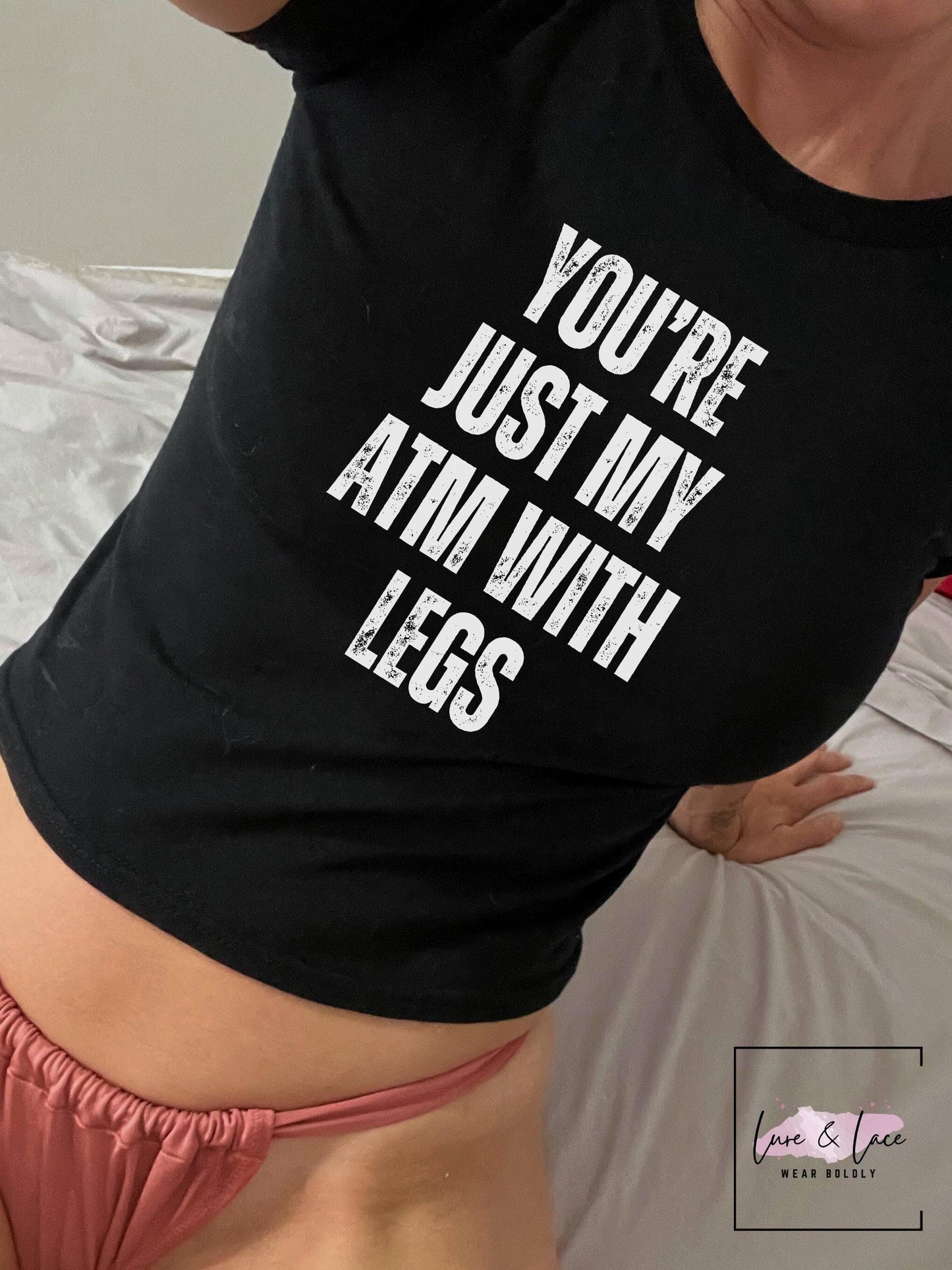 You're Just My ATM With Legs Y2K Sexy Cute Baby Tee Crop Top, Findom Femme Doomme