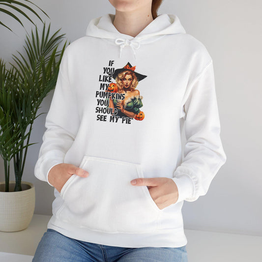 Halloween sexy Hooded Sweatshirt If you like my pumpkins you should see me pie, gift idea for her, Halloween for Wife, Girlfriend Naughty