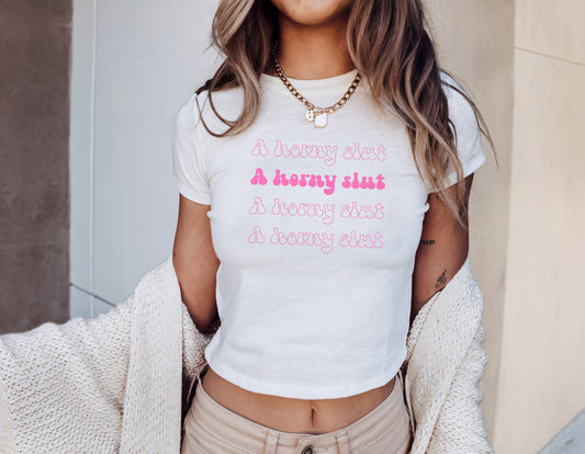 Horny Slut cute sexy baby Tshirt, Naughty gift for, trendy T-shirt, Adult Humor tee, naughty crop, Slutwear, women sex shirt, Bach party