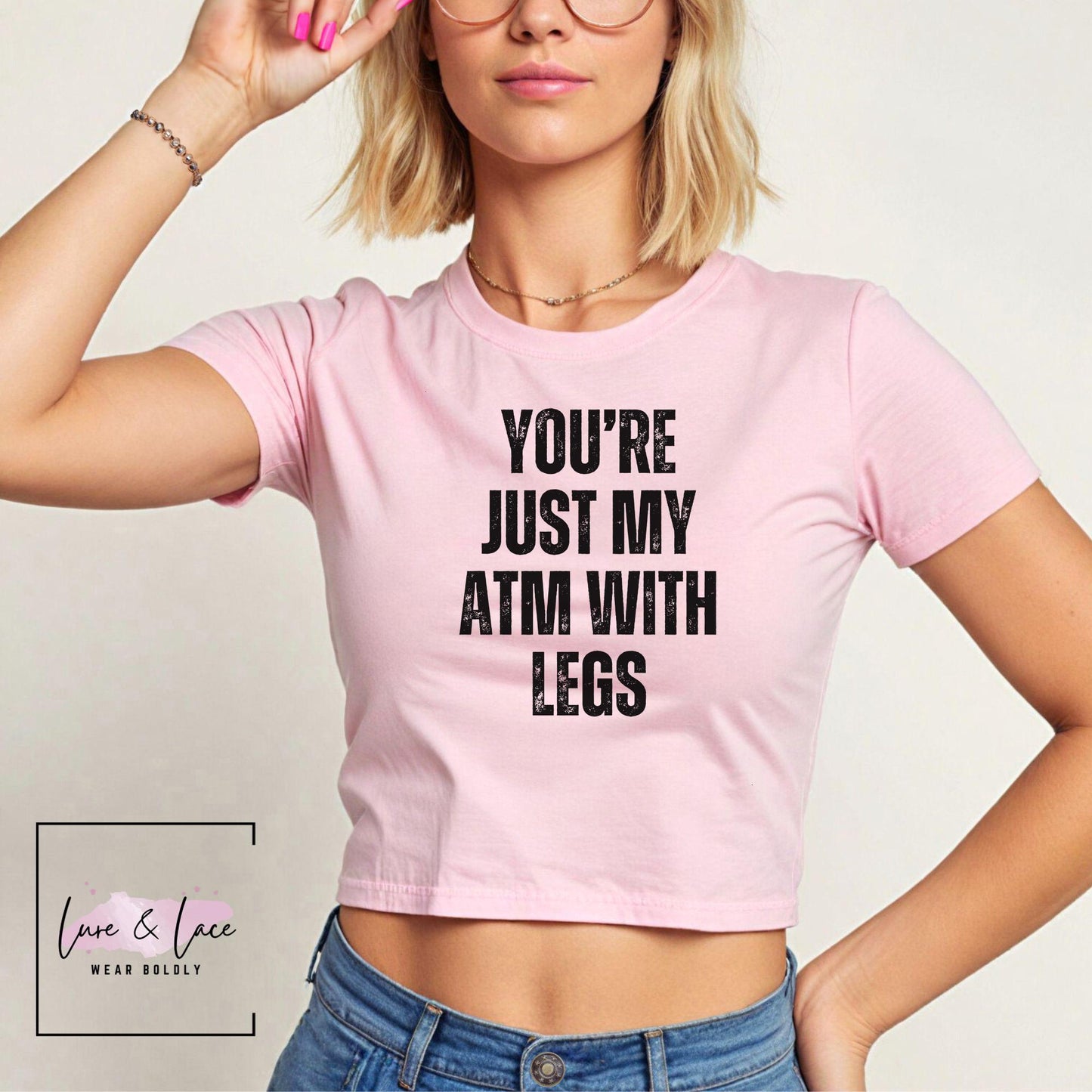 You're Just My ATM With Legs Y2K Sexy Cute Baby Tee Crop Top, Findom Femme Doomme