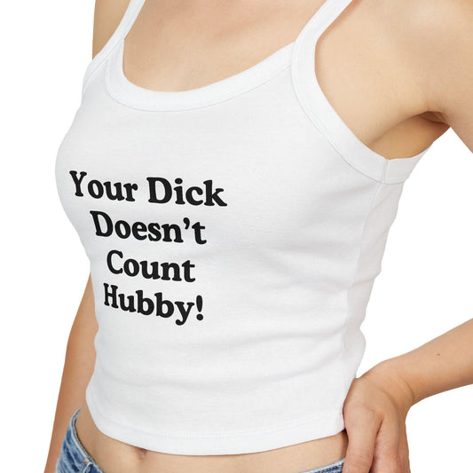 Your Dick Does not Count Hubby! hotwife lifestyle Spaghetti strap crop top, Queen of Spades, QOS Bull sexy Gift idea for her, wife