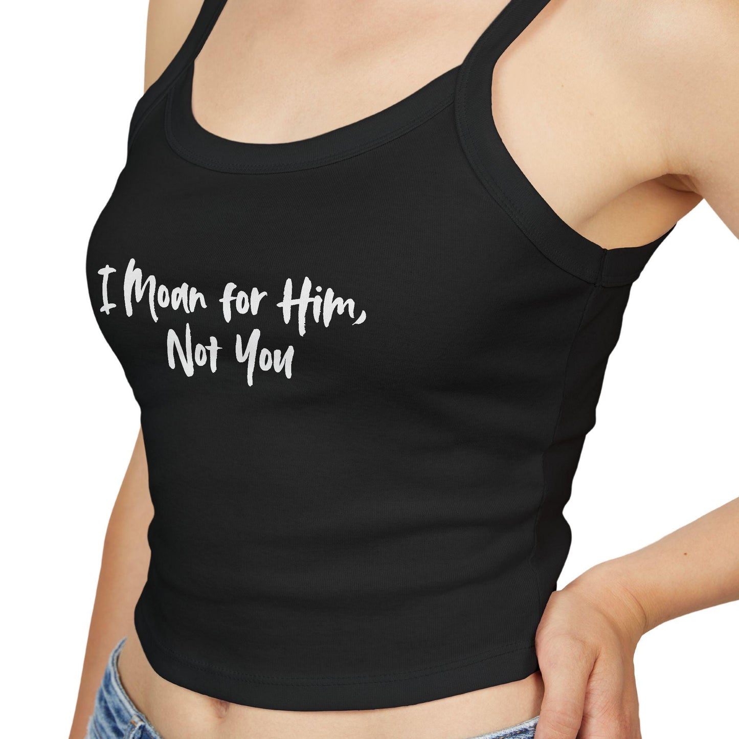 I Moan for Him, Not You,Spaghetti strap crop top, Hotwife lifestyle Gift idea for her, wife, Queen of Spades, QOS, Swinger, Cuck, Bull