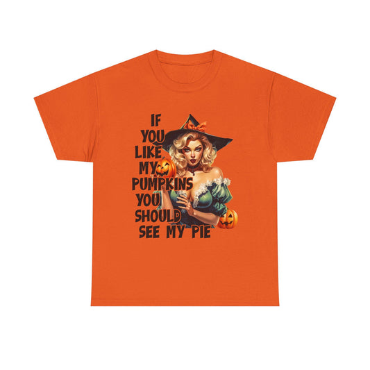 If you like my pumpkins you should see me pie Halloween sexy T shirt, gift idea for her, Halloween for Wife, Girlfriend Naughty adult tee