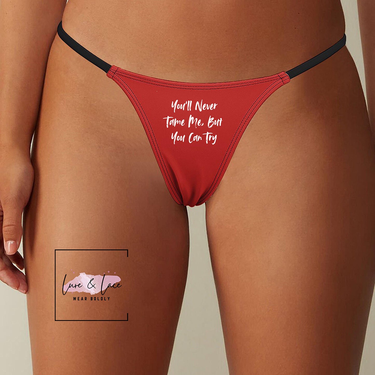 You'll Never Tame Me But You Can Try Sexy Thong, Brat G-String, BDSM Kinky Lingerie Panties, Date Night Underwear