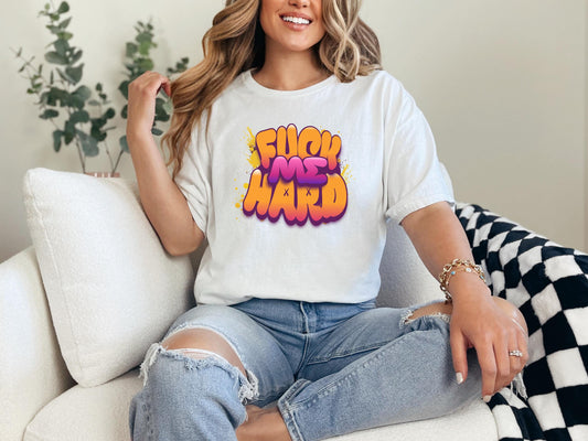 fuck Me hard, Sexy T shirt, gag gift for girlfriend, Wife, hotwife sex, Bold & Playful Graphic, gag gift for her, couple intimate gift