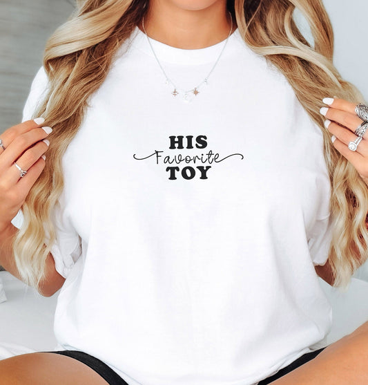 Sexy His Favorite Toy Bachelorette Tshirt, Naughty Tshirt for fun, Gag Gift, Adult Humor T-shirt,  MILF Shirt, naughty gift for her