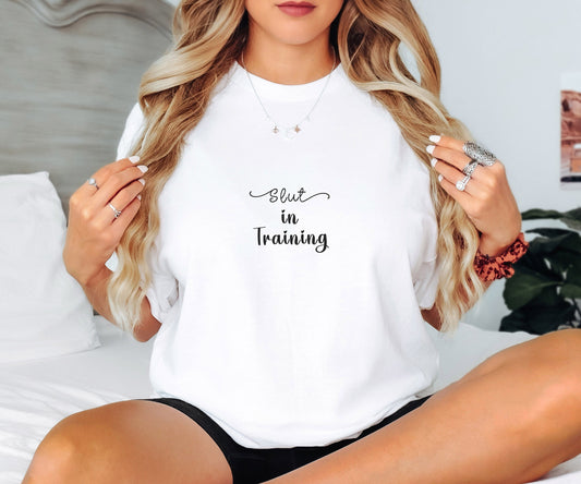 Slut in Training Tshirt, Naughty Tshirt for fun, Gag Gift, Adult Humor T-shirt,  MILF hotwife Shirt, naughty gift for her, Bachelorette