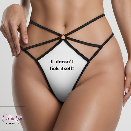 It Doesn't Lick Itself Sexy Strappy Thong G-String, Oral Fun Naughty Lingerie Panties, Date Night Underwear