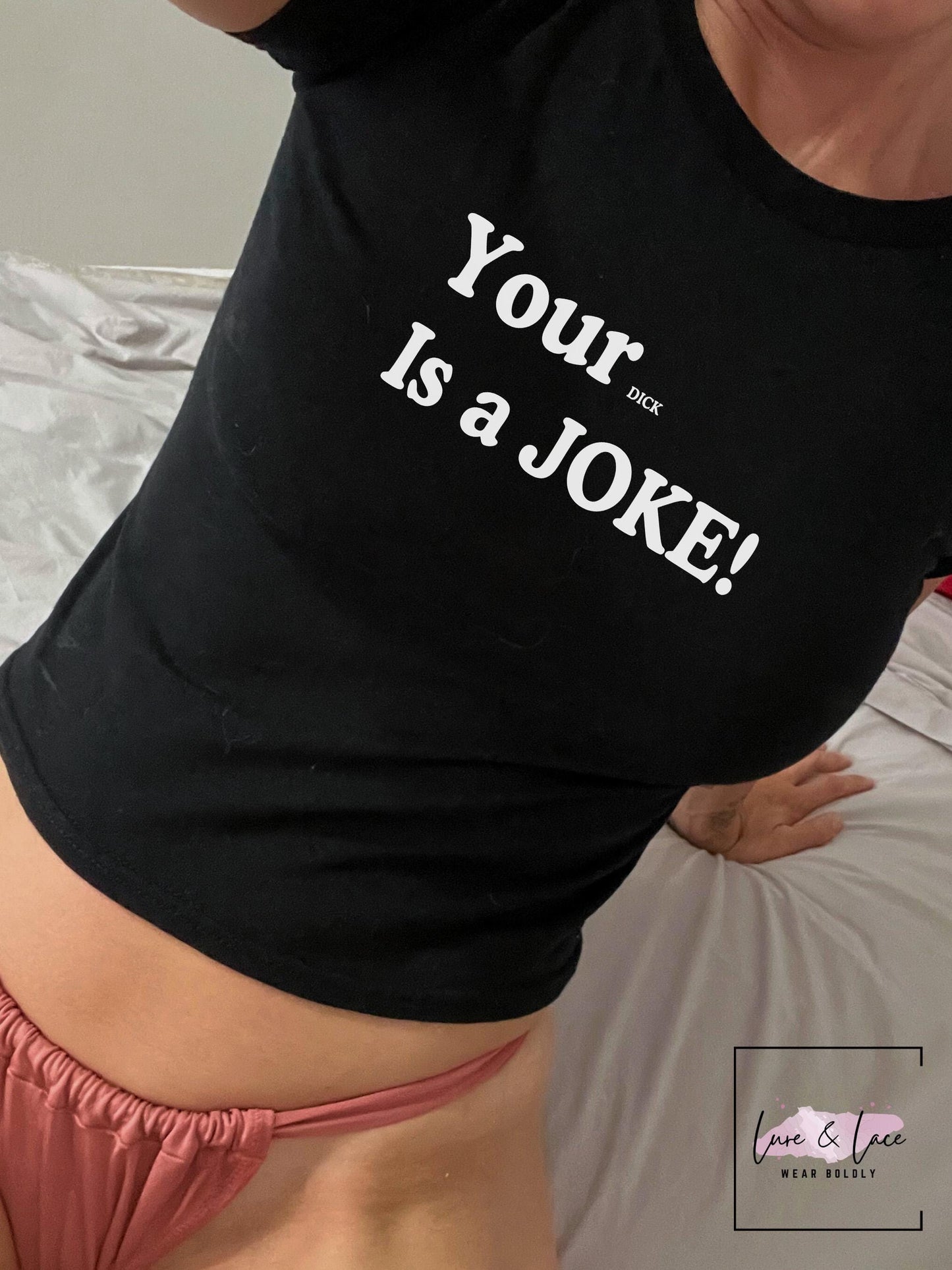 Your dick is a joke Y2K Sexy Cute Baby Tee Crop Top, Naughty Apparel Queen of Spades Swinger