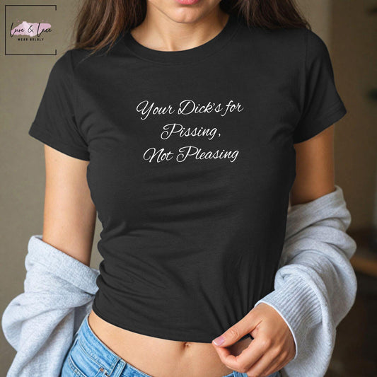 Your Dicks for Pissing, Not Pleasing Y2K Sexy Cute Baby Tee Crop Top, Naughty Apparel Queen of Spades Swinger