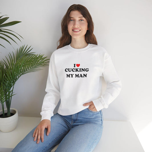 I Love Cucking My Man Crewneck Sweatshirt, Cuckold Hotwife Swinger Lifestyle Power Play Submission Gift Idea for Her, cuckold bull gift