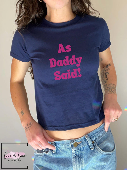As Daddy Said Tshirt Sexy Y2K Cute baby Tee, DDLG aesthetic Gift idea for her, Daddys good girl Naughty funny couple shirt  date night idea