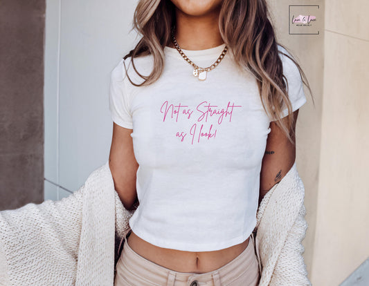 Not As Straight As I look Tshirt Sexy Y2K Cute baby Tee, LGBTQ aesthetic Gift idea for her him them, Naughty funny couple shirt, bisexual