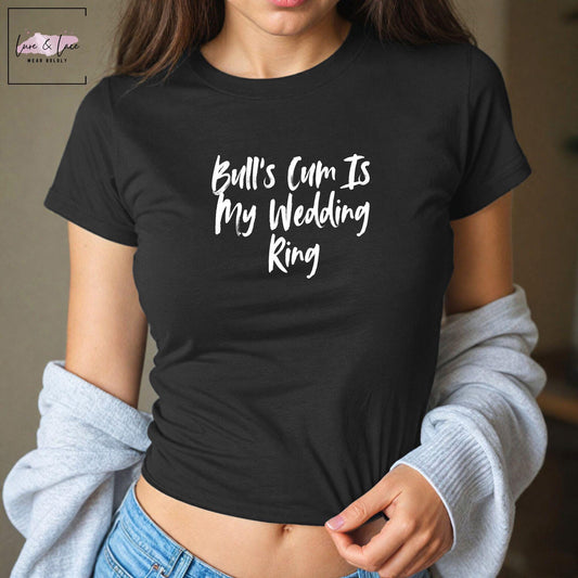Bull’s Cum Is My Wedding Ring Y2K Sexy Cute Baby Tee Crop Top, Queen of Spades Swinger